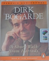 A Short Walk from Harrods written by Dirk Bogarde performed by Dirk Bogarde on Cassette (Abridged)